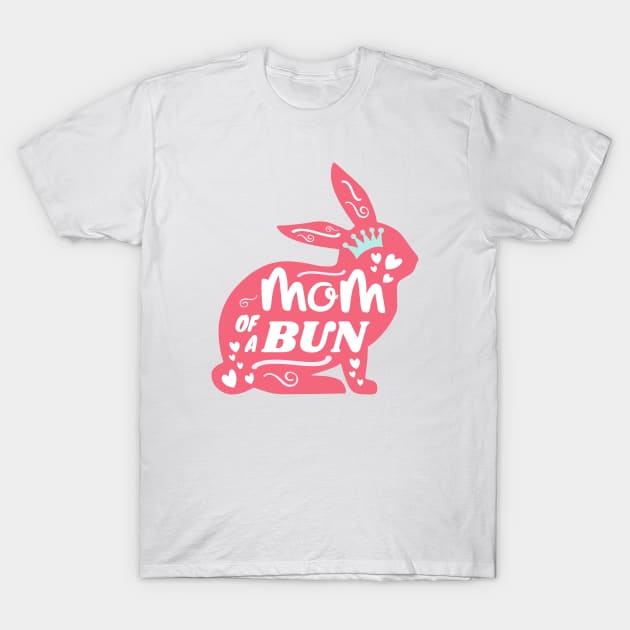 Mom of a Bun T-Shirt by Sizzlinks